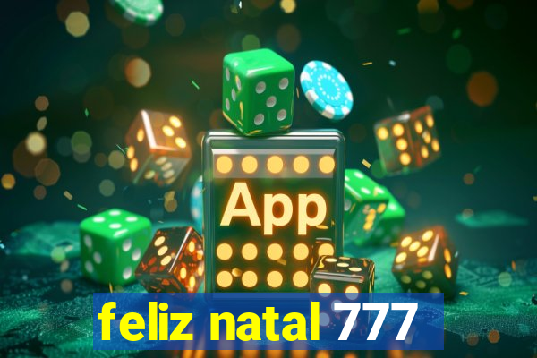 feliz natal 777